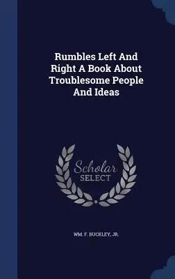 Rumbles Left And Right A Book About Troublesome People And Ideas