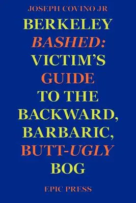 Berkeley Bashed: Bejzbalový sprievodca obetí v zaostalom, barbarskom, zadočkovitom močiari - Berkeley Bashed: Victim's Guide to the Backward, Barbaric, Butt-Ugly Bog