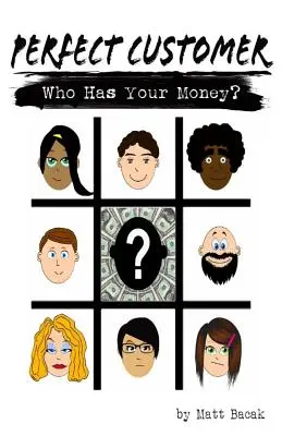 Dokonalý zákazník: Kto má vaše peniaze? - Perfect Customer: Who Has Your Money?