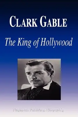 Clark Gable - Kráľ Hollywoodu (Životopis) - Clark Gable - The King of Hollywood (Biography)