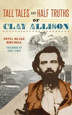 Rozprávky a polopravdy o Clayovi Allisonovi - Tall Tales and Half Truths of Clay Allison