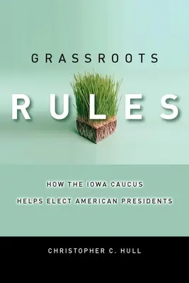 Pravidlá Grassroots: Ako Iowa Caucus pomáha pri voľbe amerických prezidentov - Grassroots Rules: How the Iowa Caucus Helps Elect American Presidents