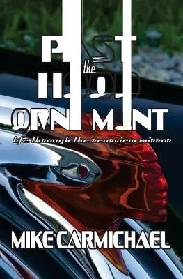 Za ornamentom kapucne: Život cez spätné zrkadlo - Past the Hood Ornament: Life Through the Rearview Mirror