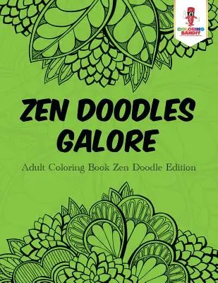 Zen Doodles Galore: Kniha na vyfarbovanie pre dospelých Zen Doodle Edition - Zen Doodles Galore: Adult Coloring Book Zen Doodle Edition