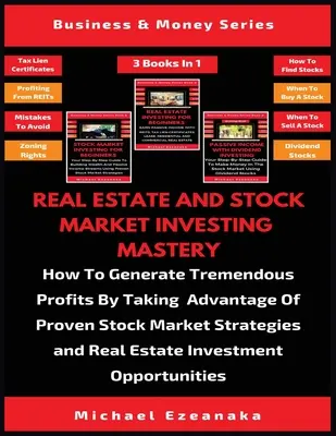 Majstrovstvo v investovaní do nehnuteľností a na burze (3 knihy v 1): Ako generovať obrovské zisky využitím osvedčených stratégií akciového trhu - Real Estate And Stock Market Investing Mastery (3 Books In 1): How To Generate Tremendous Profits By Taking Advantage Of Proven Stock Market Strategie