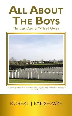 Všetko o chlapcoch: Posledné dni Wilfreda Owena - All About the Boys: The Last Days of Wilfred Owen