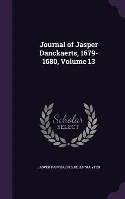 Denník Jaspera Danckaertsa, 1679-1680, zväzok 13 - Journal of Jasper Danckaerts, 1679-1680, Volume 13