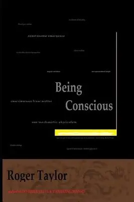 Byť vedomý: Kniha o vedomí a vedomí vedomia - Being Conscious: A Book about Consciousness and Consciousness of Consciousness