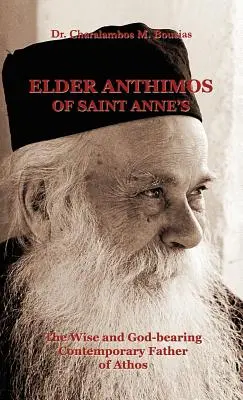 Starší Anthimos zo Svätej Anny: Múdry a bohabojný súčasný otec z Athosu - Elder Anthimos Of Saint Anne's: The wise and God-bearing Contemporary Father of Athos