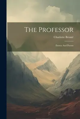 Profesorka: Emma a básne - The Professor: Emma And Poems