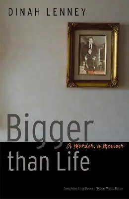 Väčšia ako život: Vražda, memoáre - Bigger Than Life: A Murder, a Memoir