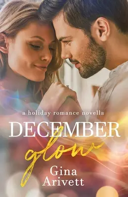 Decembrová žiara: sviatočná romantická novela - December Glow: a holiday romance novella