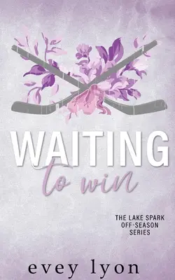 Čakanie na výhru: Hokejová romanca o náhodnom manželstve z malého mesta - Waiting to Win: A Small Town Accidental Marriage Hockey Romance