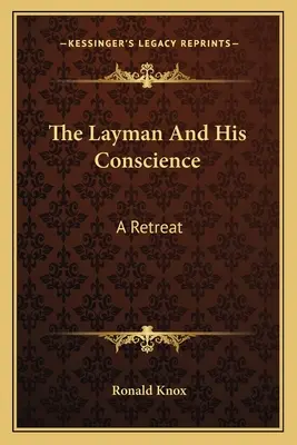 Laik a jeho svedomie: (A Retreat) - The Layman And His Conscience: A Retreat