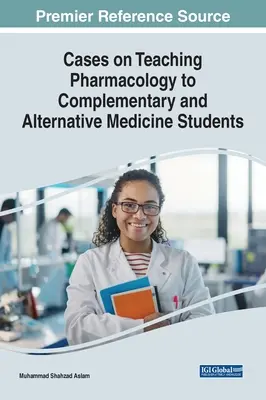 Prípady výučby farmakológie pre študentov doplnkovej a alternatívnej medicíny - Cases on Teaching Pharmacology to Complementary and Alternative Medicine Students