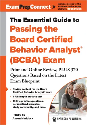 Základný sprievodca k úspešnému absolvovaniu skúšky Board Certified Behaviour Analyst(r) (Bcba): tlačený a online prehľad, plus 370 otázok založených na najnovších ex - The Essential Guide to Passing the Board Certified Behavior Analyst(r) (Bcba) Exam: Print and Online Review, Plus 370 Questions Based on the Latest Ex