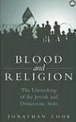Krv a náboženstvo: Odhalenie židovského a demokratického štátu - Blood and Religion: The Unmasking of the Jewish and Democratic State