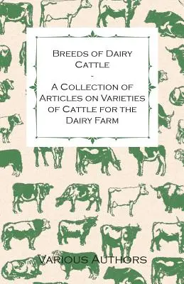 Plemená mliečneho dobytka - zbierka článkov o odrodách dobytka pre mliečne farmy - Breeds of Dairy Cattle - A Collection of Articles on Varieties of Cattle for the Dairy Farm