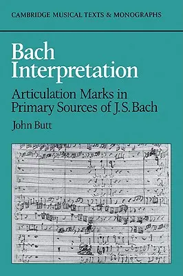 Bachova interpretácia: Bacha: artikulácia v primárnych prameňoch J. S. Bacha - Bach Interpretation: Articulation Marks in Primary Sources of J. S. Bach