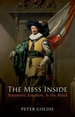 The Mess Inside: Naozajstné rozprávanie, emócie a myseľ: rozprávanie, emócie a myseľ - The Mess Inside: Narrative, Emotion, and the Mind