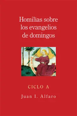 Homilias Sobre los Evangelios de Domingos, Ciclo A = Homílie na nedeľné evanjeliá, cyklus a - Homilias Sobre los Evangelios de Domingos, Ciclo A = Homilies on the Gospels of Sunday, Cycle a