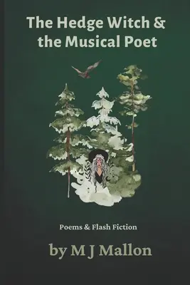 Čarodejnica na živý plot a hudobný básnik: Básne & Flash Fiction - The Hedge Witch & The Musical Poet: Poems & Flash Fiction