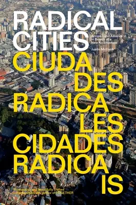 Radikálne mestá: Naprieč Latinskou Amerikou v hľadaní novej architektúry - Radical Cities: Across Latin America in Search of a New Architecture