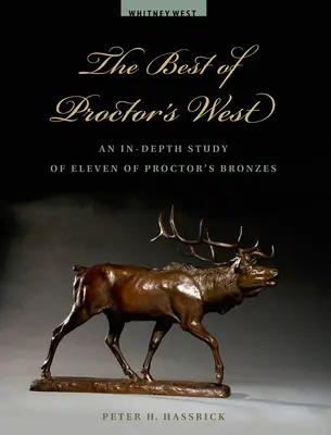 To najlepšie z Proctor's West: Hĺbková štúdia jedenástich Proctorových bronzov - The Best of Proctor's West: An In-Depth Study of Eleven of Proctor's Bronzes