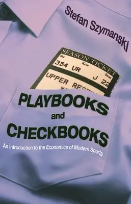 Playbooks and Checkbooks (Hracie a šekové knižky): Úvod do ekonomiky moderného športu - Playbooks and Checkbooks: An Introduction to the Economics of Modern Sports