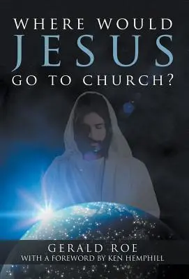 Kam by Ježiš chodil do kostola? - Where Would Jesus Go to Church?
