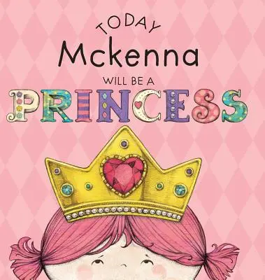 Dnes Mckenna bude princeznou - Today Mckenna Will Be a Princess