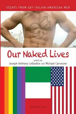 Naše nahé životy: Eseje talianskych homosexuálov - Our Naked Lives: Essays from Gay Italian American Men