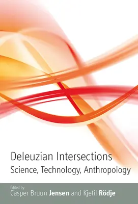 Deleuzovské križovatky: Veda, technika, antropológia - Deleuzian Intersections: Science, Technology, Anthropology