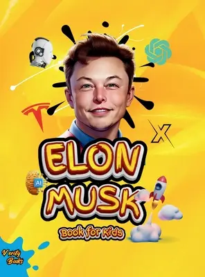 Elon Musk Kniha pre deti: Ultimátny životopis Elona Muska pre deti Vek (6-12 rokov), farebné strany - Elon Musk Book for Kids: The Ultimate Biography of Elon Musk for children Ages (6-12), colored pages