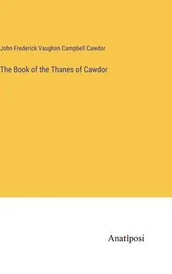 Kniha Thanes of Cawdor - The Book of the Thanes of Cawdor