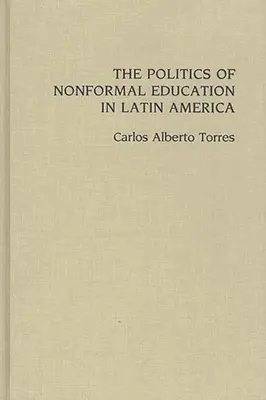 Politika neformálneho vzdelávania v Latinskej Amerike - The Politics of Nonformal Education in Latin America