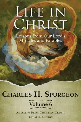 Život v Kristovi 6. zväzok: Lekcie zo zázrakov a podobenstiev nášho Pána - Life in Christ Vol 6: Lessons from Our Lord's Miracles and Parables