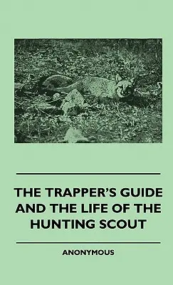 Príručka trapera a život poľovníckeho skauta - The Trapper's Guide and the Life of the Hunting Scout