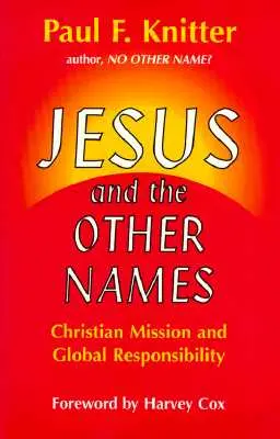 Ježiš a iné mená: Kresťanská misia a globálna zodpovednosť - Jesus and the Other Names: Christian Mission and Global Responsibility