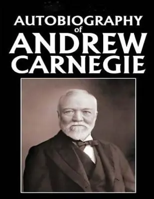Autobiografia Andrewa Carnegieho (1920) - Autobiography of Andrew Carnegie (1920)
