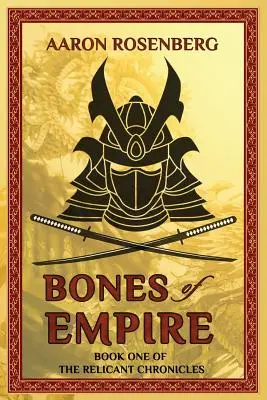 Kosti impéria: Kroniky relikvií: Kniha 1 - Bones of Empire: The Relicant Chronicles: Book 1