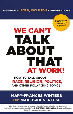 O tom v práci nemôžeme hovoriť! Druhé vydanie: Ako hovoriť o rase, náboženstve, politike a ďalších polarizujúcich témach - We Can't Talk about That at Work! Second Edition: How to Talk about Race, Religion, Politics, and Other Polarizing Topics