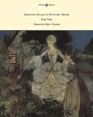 Obrázková kniha Edmunda Dulaca pre francúzsky Červený kríž - Edmund Dulac's Picture-Book For The French Red Cross