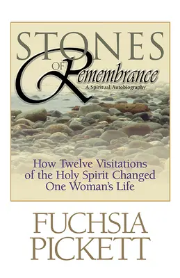 Kamene spomienok: Ako dvanásť návštev Ducha Svätého zmenilo život jednej ženy - Stones of Remembrance: How Twelve Visitations of the Holy Spirit Changed One Woman's Life