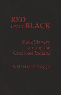 Červená nad čiernou: Čierne otroctvo medzi indiánmi z kmeňa Cherokee - Red Over Black: Black Slavery Among the Cherokee Indians