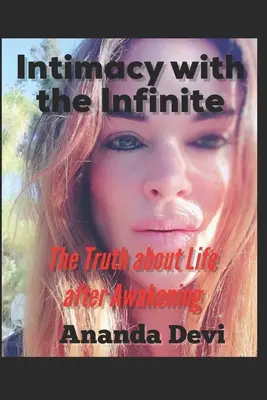 Intimita s nekonečnom: Pravda o živote po prebudení - Intimacy with the Infinite: The Truth about Life after Awakening