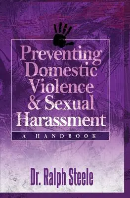 Prevencia domáceho násilia a sexuálneho obťažovania: Príručka pre predchádzanie sexuálnemu násiliu a sexuálnemu zneužívaniu - Preventing Domestic Violence and Sexual Harassment: A Handbook