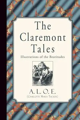 Claremontské príbehy: O. E. (Charlotte Maria Tucker): Ilustrácie blahoslavenstiev (A. L. O. E. (Charlotte Maria Tucker)) - The Claremont Tales: Illustrations of the Beatitudes (A. L. O. E. (Charlotte Maria Tucker))