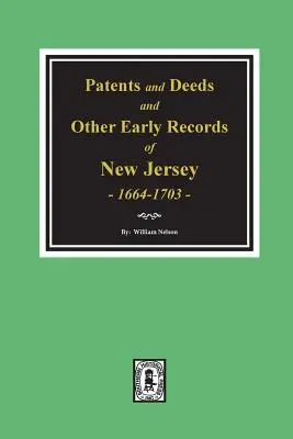 Patents and Deeds and Other Early Records of New Jersey 1664-1703 (Patenty a listiny a iné skoré záznamy z New Jersey 1664-1703). - Patents and Deeds and Other Early Records of New Jersey 1664-1703.