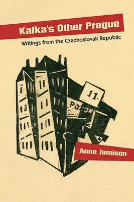 Kafkova druhá Praha: Kafka: Iné písmo z Československej republiky - Kafka's Other Prague: Writings from the Czechoslovak Republic